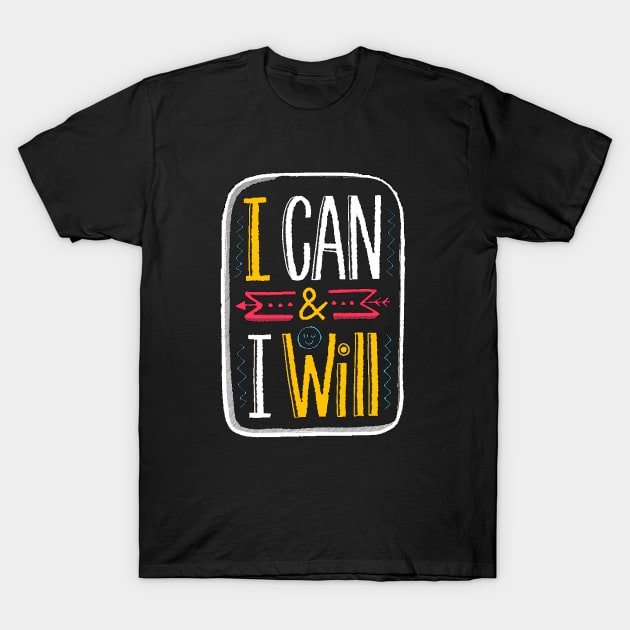 I Can & I Will T-Shirt by Mako Design 